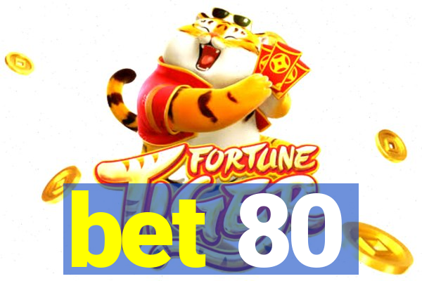 bet 80